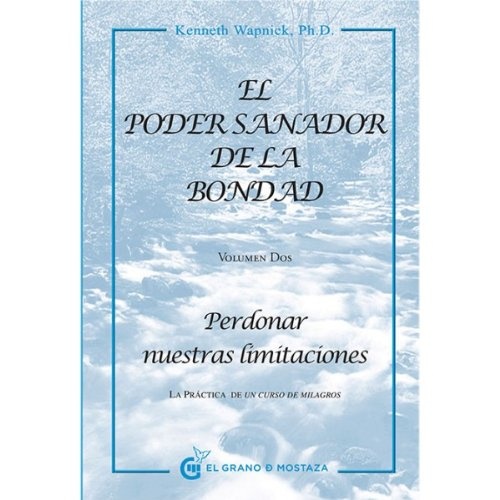 Poder sanador de la bondad, El. Perdonar nuestras limitaciones. Vol 2.