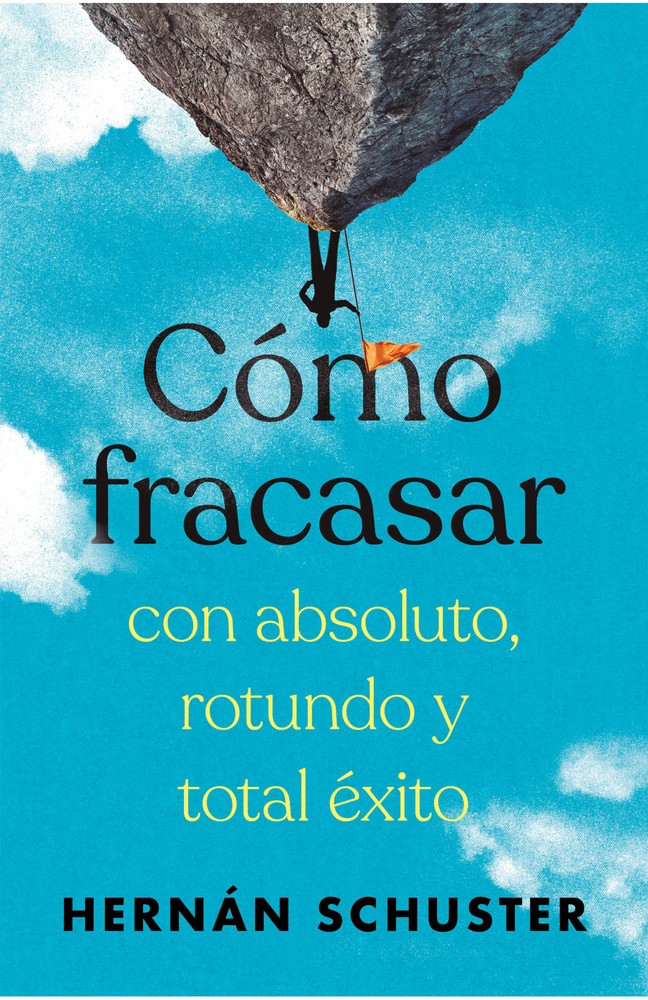 Como fracasar con absoluto, rotundo y total exito