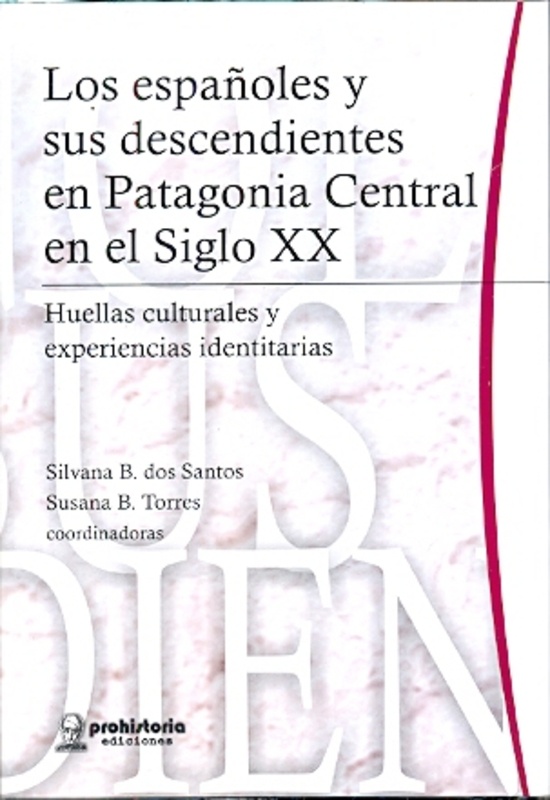 Los españoles y sus descendientes en patagonia central en el siglo XX