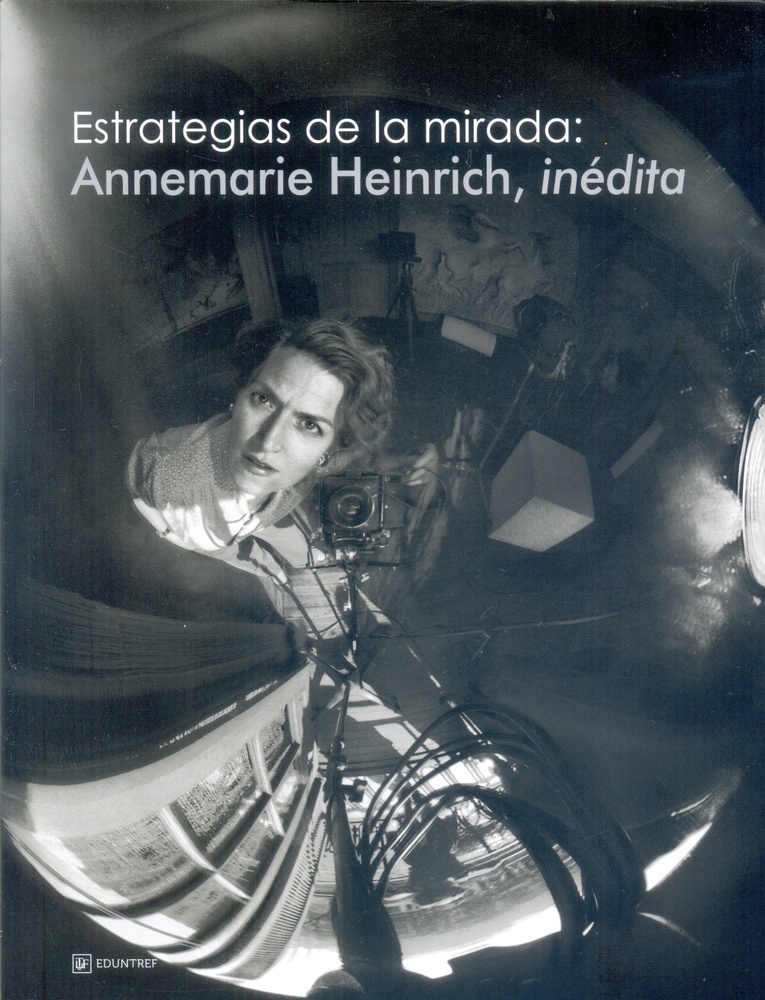 Estrategias de la mirada: Annemarie Heinrich, inédita