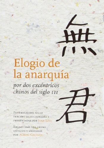 Elogio de la anarquia por dos excentricos chinos del siglo III