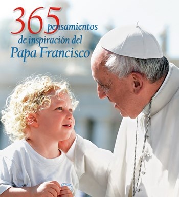 365 pensamientos de inspiracion del Papa Francisco