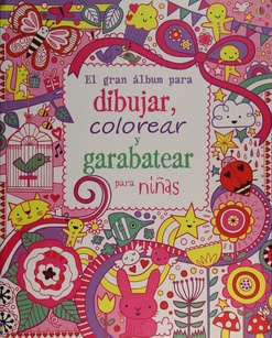 EL Gran album para dibujar colorear y garabatear para niñas