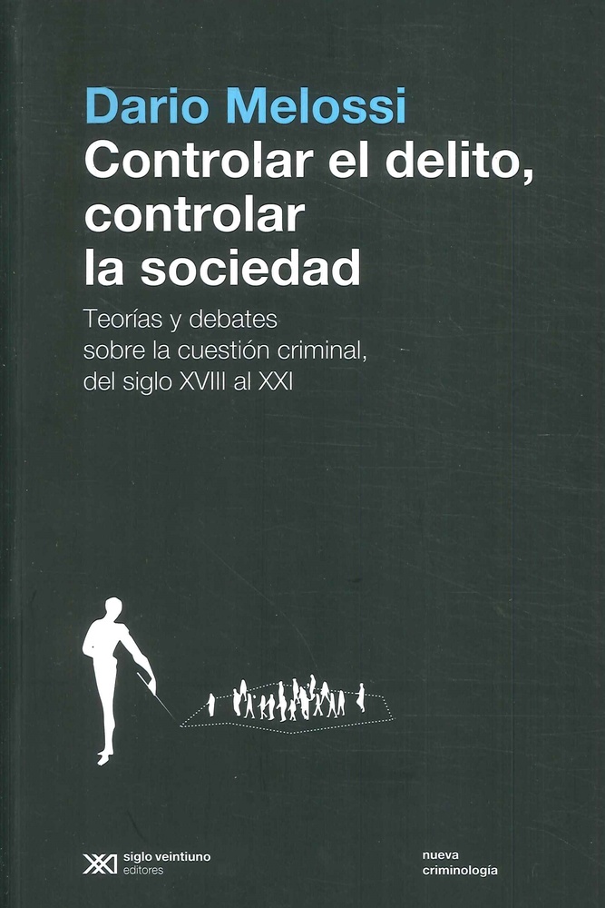 Controlar el delito, controlar la sociedad