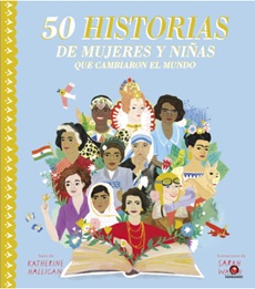 50 historias de mujeres y niñas que cambiaron el mundo