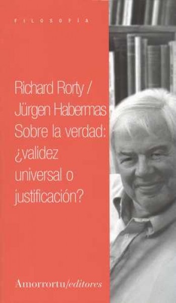 Sobre la verdad: validez universal o justificacion