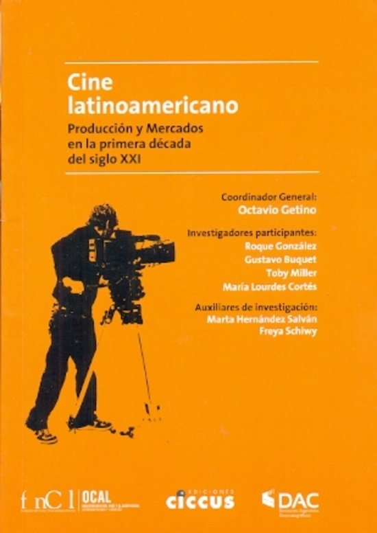 Cine latinoamericano. Produccion y mercados en la primera decada del siglo XXI
