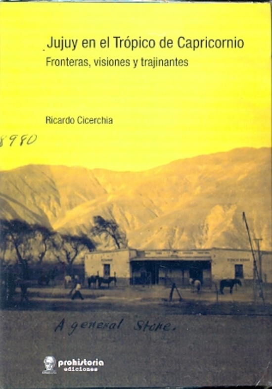 Jujuy en el tropico de capricornio. fronteras, visiones y trajinantes