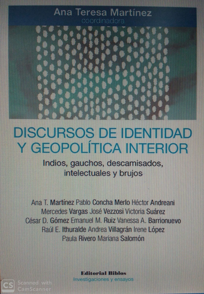 Discursos de identidad y geopolítica interior Indios, gauchos, descamisados, intelectuales y brujos