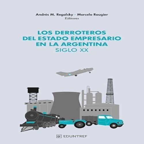 Derroteros del estado empresario en la Argentina