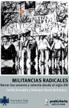 Militancias radicales. narrar los 60 y 70 desde el siglo XXI
