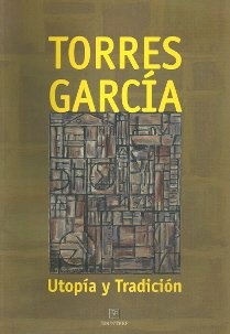 Utopia y tradicion Torres Garcia