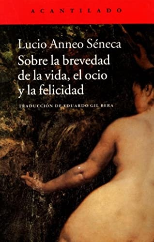 Sobre la brevedad de la vida, el ocio y la felicidad