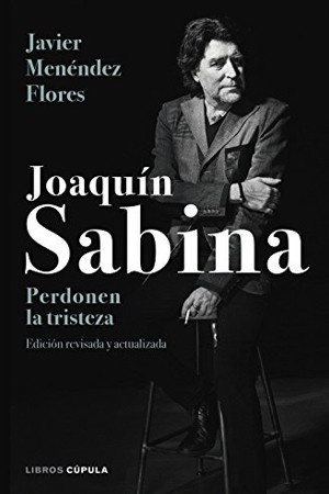 Joaquin Sabina. Perdonen la tristeza