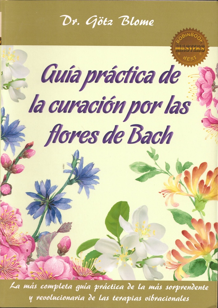 Guia practica de la curacion por las flores de Bach