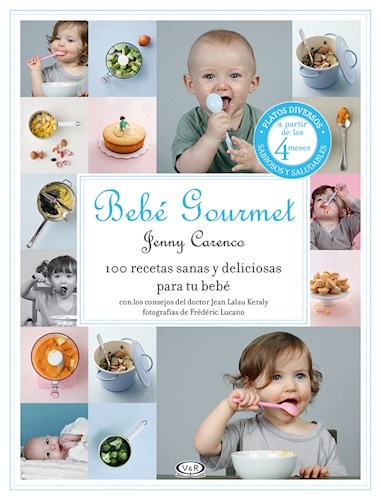 Bebe gourmet. 100 recetas sanas y deliciosas para tu bebe