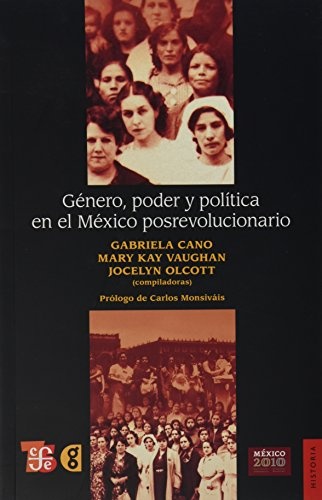 Genero, poder y politica en el Mexico posrevolucionario
