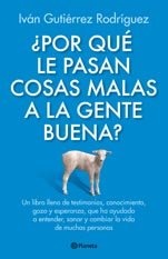 Por que le pasan cosas malas a la gente buena?