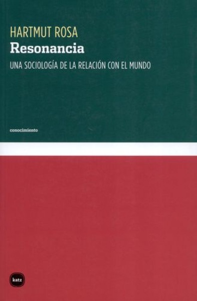 Resonancia. Una sociología de la relación con el mundo