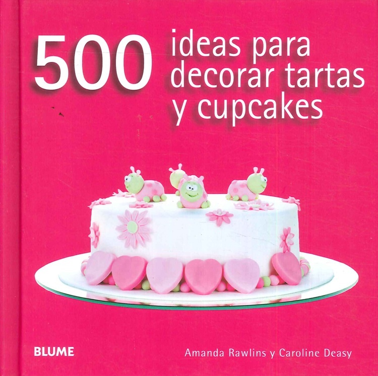 500 ideas para decorar tartas y cupcakes