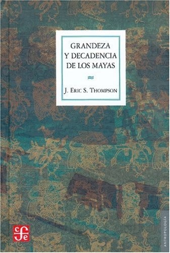 Grandeza y decadencia de los mayas