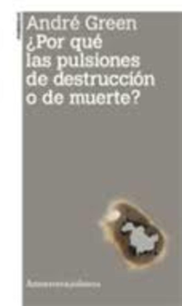 Por qué las pulsiones de destrucción o de muerte?