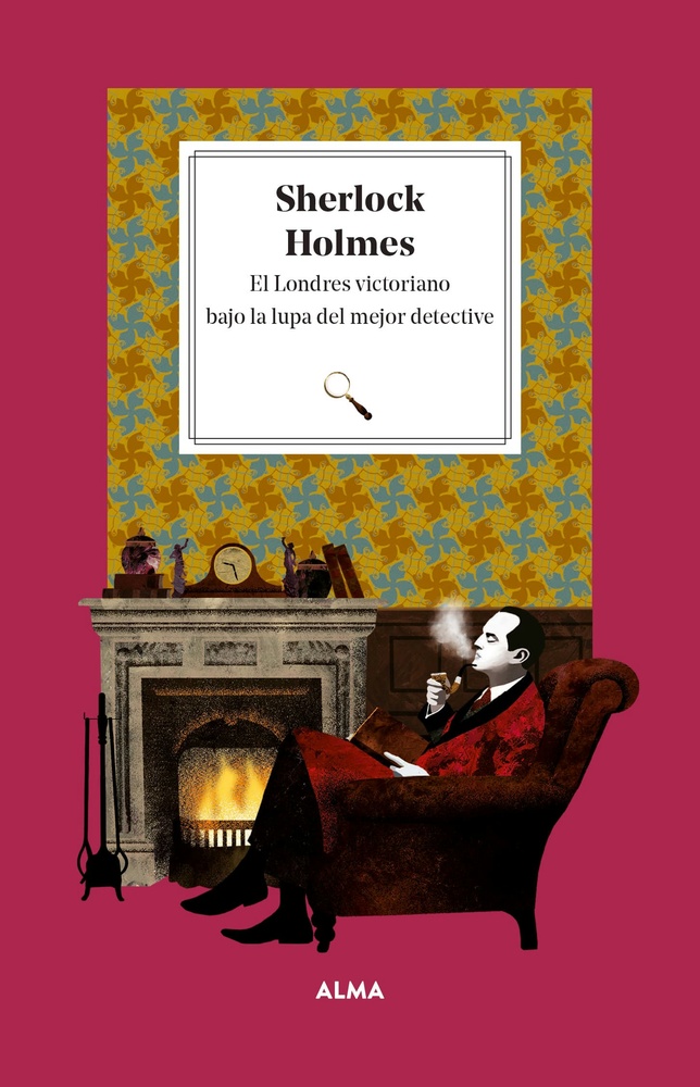 Sherlock Holmes El Londres victoriano bajo la lupa del mejor detective