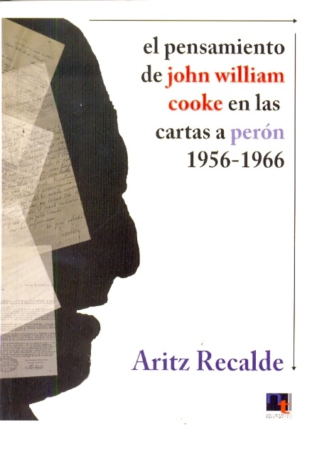 Pensamiento de John William Cooke en las cartas a Peron. 1956-1966