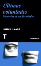 Ultimas voluntades. Memorias de un historiador