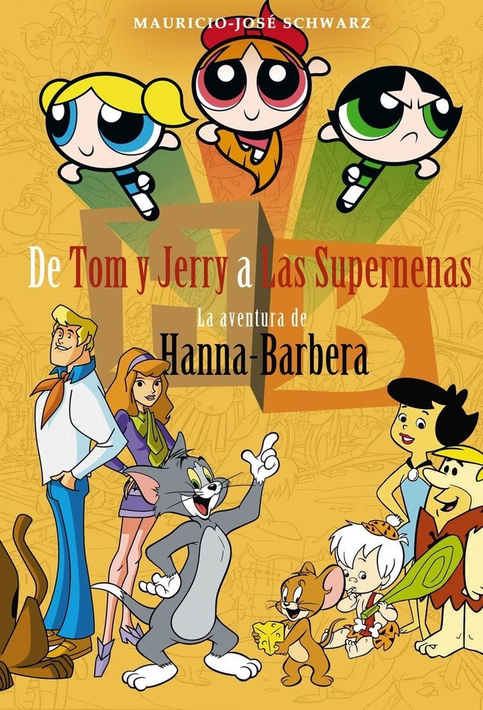 De Tom Y Jerry A Las Supernenas: La Aventura De Hanna-Barber