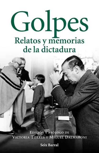 Golpes. Relatos y memorias de la dictadura