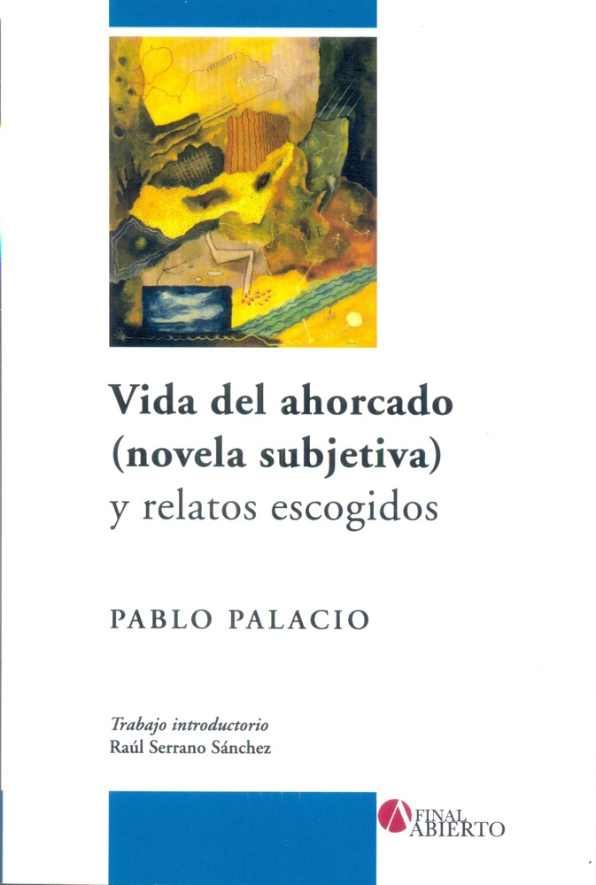 Vida del ahorcado (novela subjetivo) y relatos escogidos