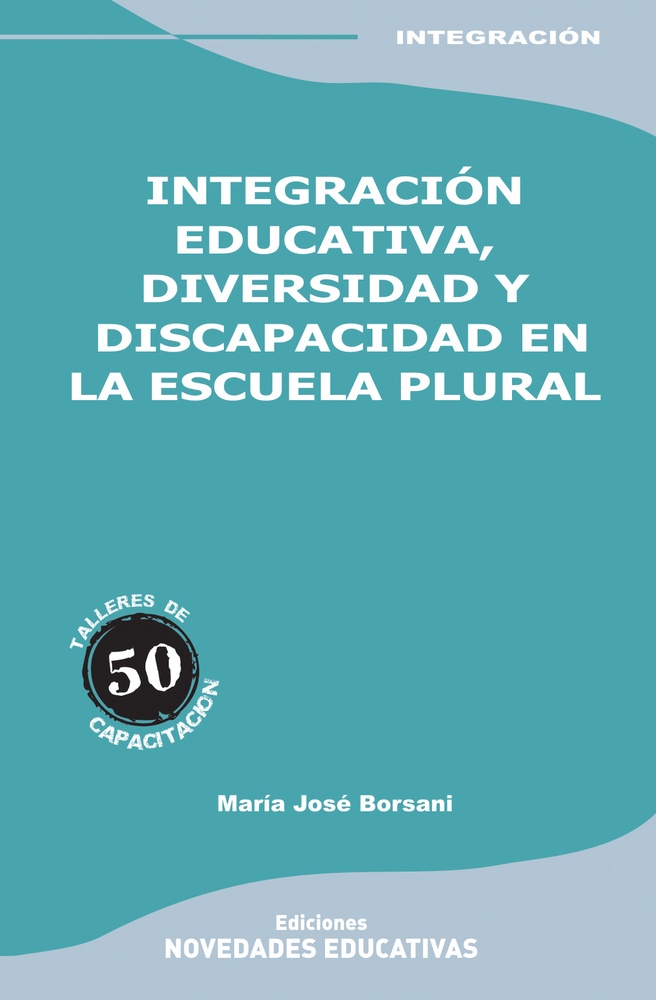 Integracion educativa, diversidad y discapacidad en la escuela plural