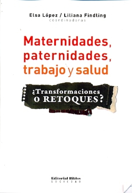 Maternidades, paternidades, trabajo y salud: ¿transformaciones o retoques?