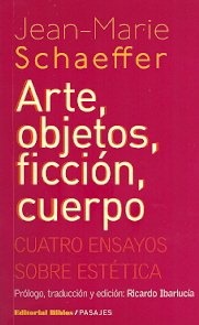 Arte, objetos, ficcion, cuerpo 4 ensayos sobre estetica