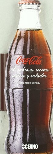 Coca cola. 30 sabrosas recetas dulces y saladas