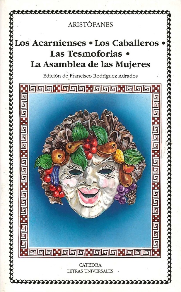 Los Acarnienses - Los Caballeros - Las Tesmoforias - La asamblea de las mujeres