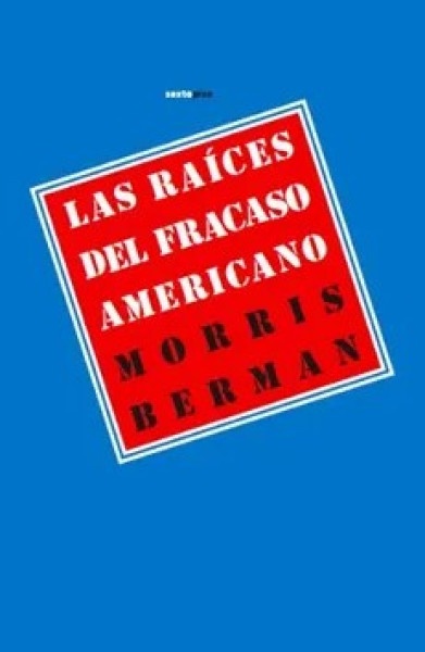 Las Raices del fracaso americano