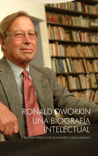 Ronald Dworkin. Una biografia intelectual
