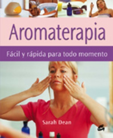 * Aromaterapia Facil Y Rapida Para Todo Momen