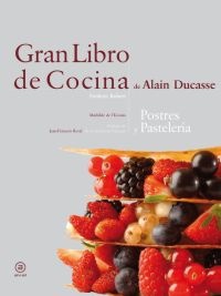Gran Libro de Cocina de Alain Ducasse. Postres y Pasteleria.
