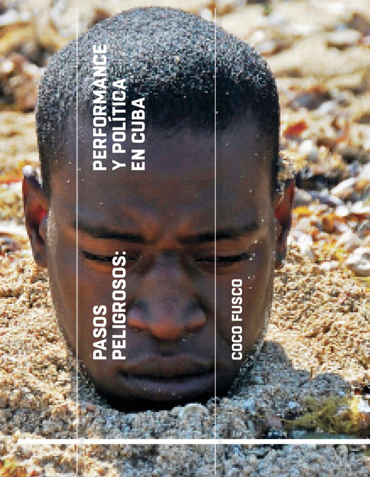 Pasos peligrosos: Perfomance y politica en Cuba