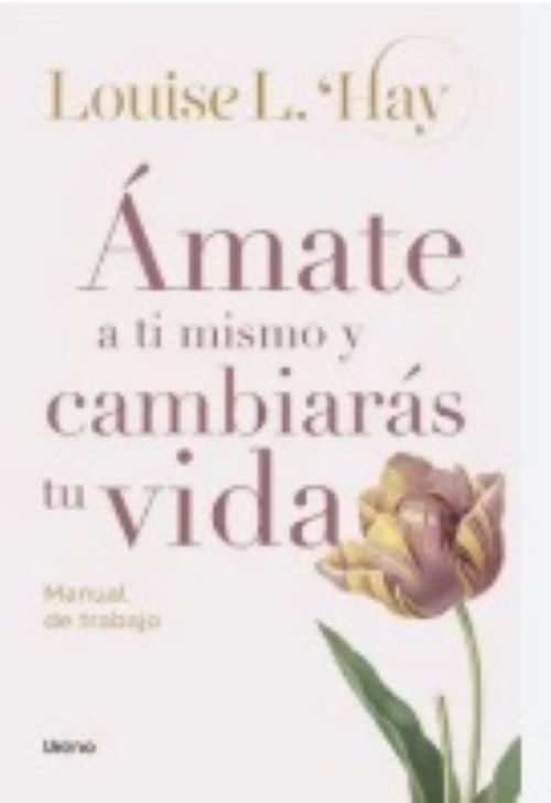 Ámate a ti mismo, cambiarás tu vida