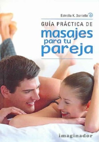 Guia practica de masajes para tu pareja