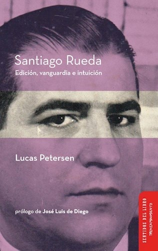 Santiago Rueda. Edicón, vanguardia e intuición