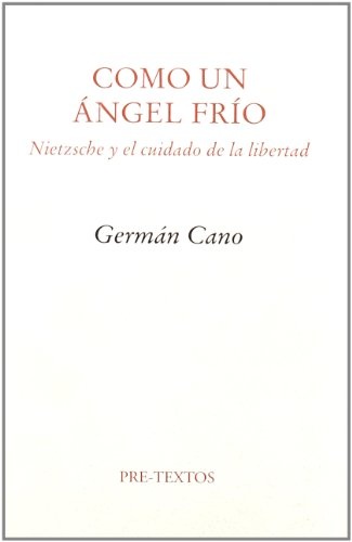 Como un ángel frío. Nietzsche y el cuidado de la libertad