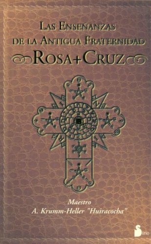Enseñanzas de la Antigua Fraternidad. Rosa + Cruz