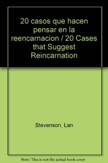 Veinte casos que hacen pensar en la reencarnacion