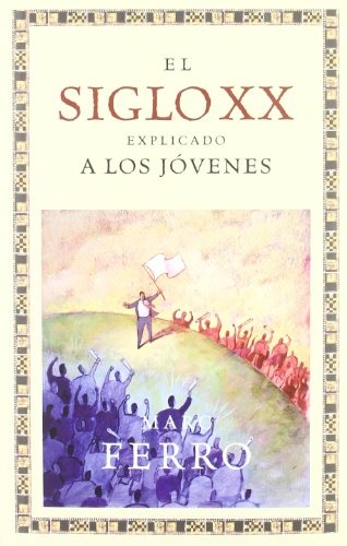 El Siglo Xx Explicado A Los Jovenes