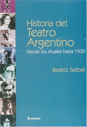Historia del teatro argentino. Desde los rituales